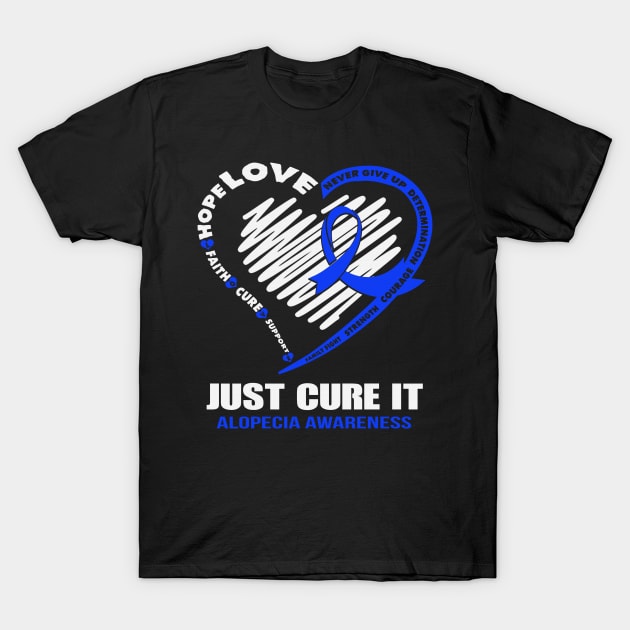 Just Cure It Alopecia Awareness Never Give Up Love Hope Faith Cure Support Blue Ribbon Warrior T-Shirt by celsaclaudio506